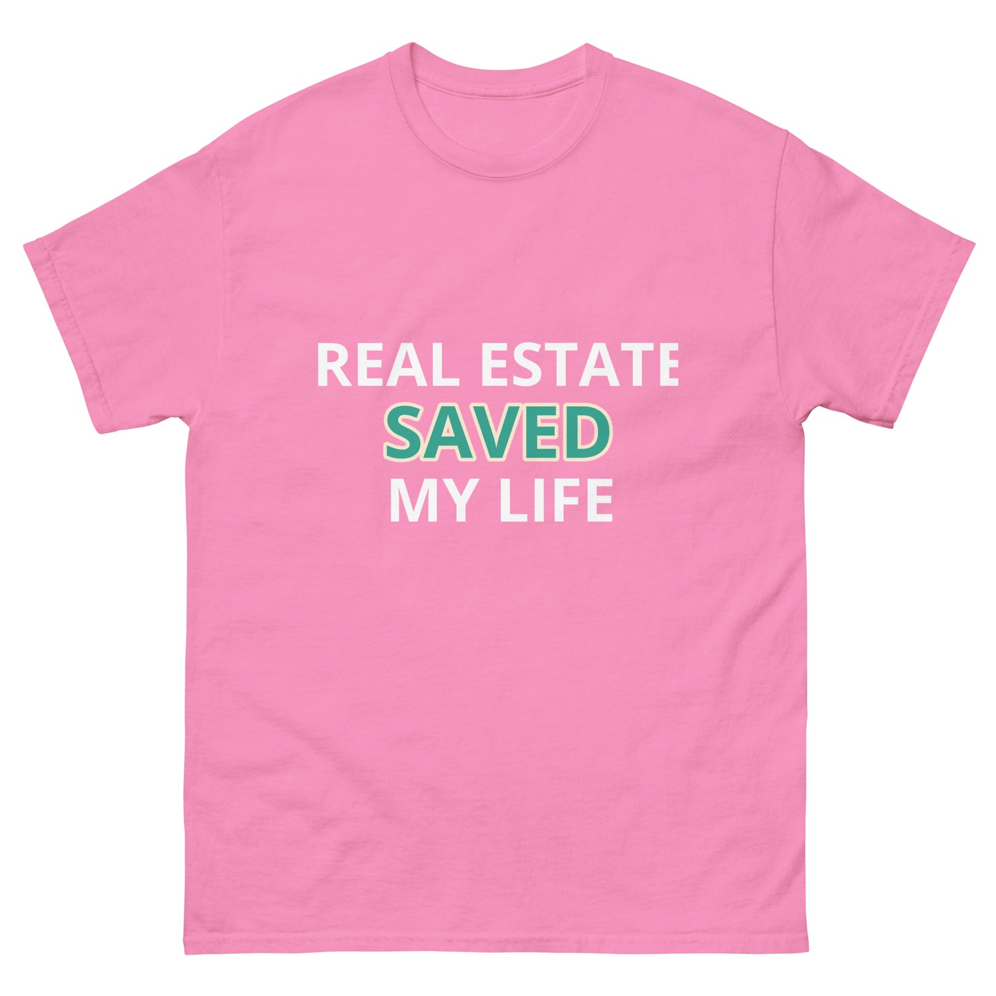 Real Estate Saved My Life Unisex Classic Tee