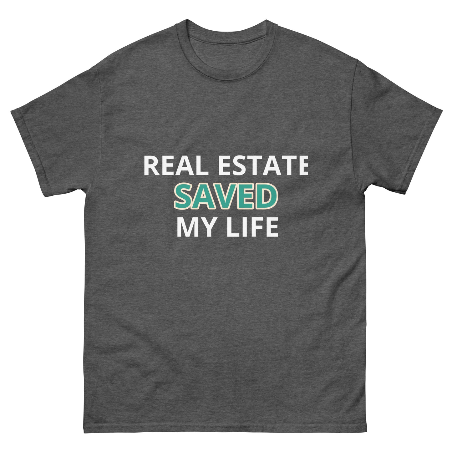 Real Estate Saved My Life Unisex Classic Tee